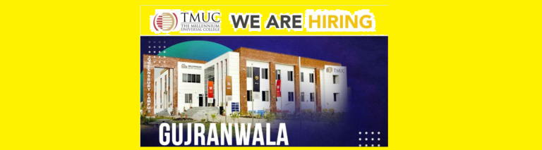 Join Our Team at The Millennium Universal College (TMUC) in Gujranwala!