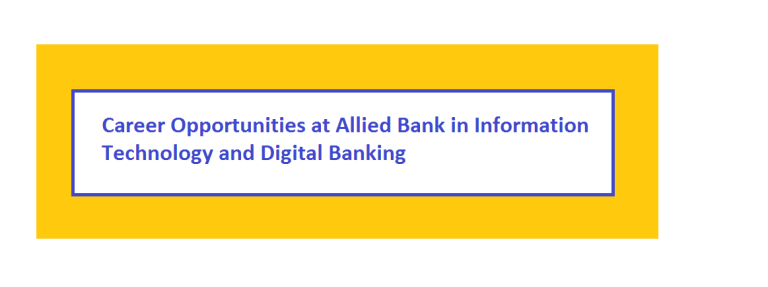 Career Opportunities at Allied Bank in Information Technology and Digital Banking