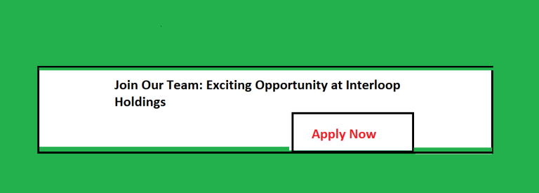 Exciting Opportunity at Interloop Holdings – Join Our Team