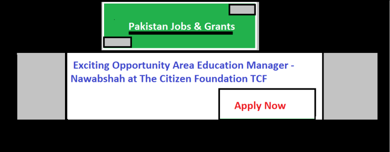 Exciting Opportunity Area Education Manager -Nawabshah at The Citizen Foundation TCF
