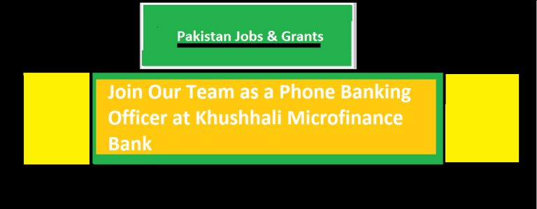 Join Our Team as a Phone Banking Officer at Khushhali Microfinance Bank