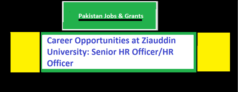 Career Opportunities at Ziauddin University: Senior HR Officer/HR Officer